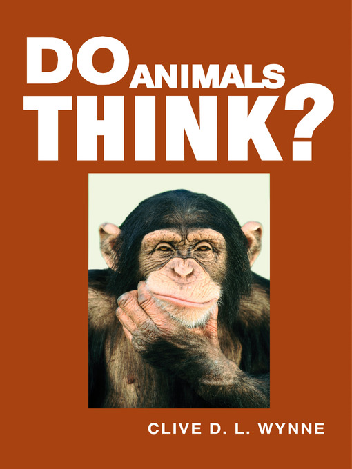 Title details for Do Animals Think? by Clive D. L. Wynne - Available